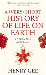 (Very) Short History of Life On Earth: 4.6 Billion Years in 12 Chapters цена и информация | Исторические книги | 220.lv