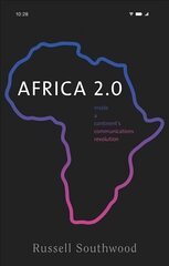 Africa 2.0: Inside a Continent's Communications Revolution цена и информация | Энциклопедии, справочники | 220.lv