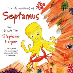 Adventures of Septamus: Book 1: Seaside Tales цена и информация | Книги для подростков  | 220.lv