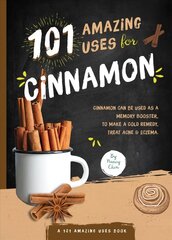 101 Amazing Uses for Cinnamon cena un informācija | Pašpalīdzības grāmatas | 220.lv