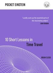 10 Short Lessons in Time Travel cena un informācija | Sociālo zinātņu grāmatas | 220.lv