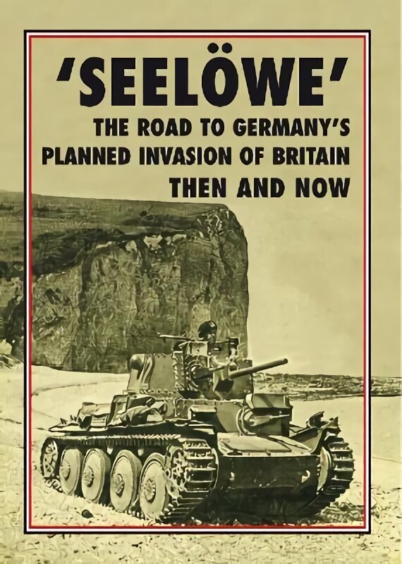 'Seeloewe': The Road to Germany's Planned Invasion of Britain Then and Now cena un informācija | Vēstures grāmatas | 220.lv
