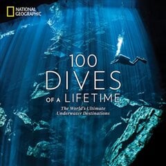 100 Dives of a Lifetime: The World's Ultimate Underwater Destinations cena un informācija | Grāmatas par veselīgu dzīvesveidu un uzturu | 220.lv