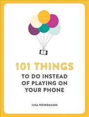 101 Things To Do Instead of Playing on Your Phone cena un informācija | Fantāzija, fantastikas grāmatas | 220.lv