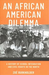 African American Dilemma: A History of School Integration and Civil Rights in the North cena un informācija | Sociālo zinātņu grāmatas | 220.lv