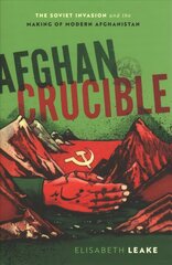 Afghan Crucible: The Soviet Invasion and the Making of Modern Afghanistan cena un informācija | Vēstures grāmatas | 220.lv