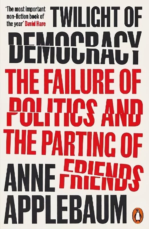 Twilight of Democracy: The Failure of Politics and the Parting of Friends цена и информация | Sociālo zinātņu grāmatas | 220.lv