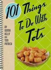 101 Things to Do with Tots цена и информация | Книги рецептов | 220.lv