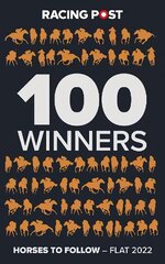 100 Winners: Horses to Follow Flat 2022 cena un informācija | Grāmatas par veselīgu dzīvesveidu un uzturu | 220.lv