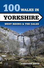 100 Walks in Yorkshire - West Riding and the Dales: West Riding and the Dales цена и информация | Путеводители, путешествия | 220.lv