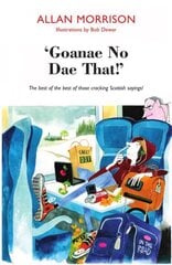 'Goanae No Dae That!': The best of the best of those cricking Scottish sayings! цена и информация | Фантастика, фэнтези | 220.lv