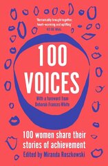 100 Voices: 100 women share their stories of achievement cena un informācija | Sociālo zinātņu grāmatas | 220.lv