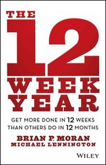 12 Week Year - Get More Done in 12 Weeks than Others Do in 12 Months: Get More Done in 12 Weeks than Others Do in 12 Months cena un informācija | Ekonomikas grāmatas | 220.lv