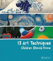 13 Art Techniques Children Should Know цена и информация | Книги об искусстве | 220.lv