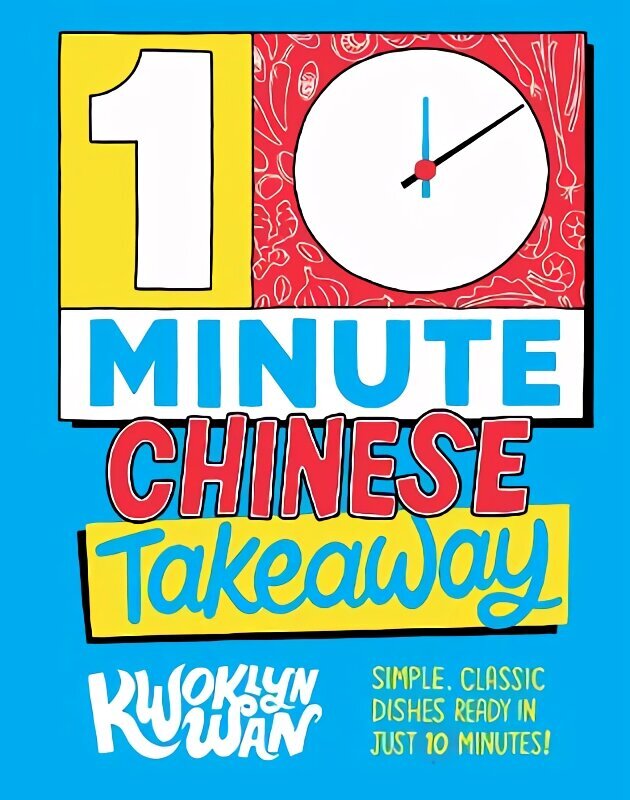 10-Minute Chinese Takeaway: Simple, Classic Dishes Ready in Just 10 Minutes! cena un informācija | Pavārgrāmatas | 220.lv