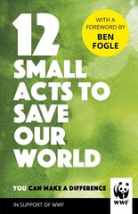 12 Small Acts to Save Our World: Simple, Everyday Ways You Can Make a Difference cena un informācija | Sociālo zinātņu grāmatas | 220.lv