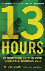 13 Hours: The explosive inside story of how six men fought off the Benghazi terror attack цена и информация | Биографии, автобиогафии, мемуары | 220.lv