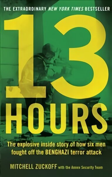 13 Hours: The explosive inside story of how six men fought off the Benghazi terror attack цена и информация | Biogrāfijas, autobiogrāfijas, memuāri | 220.lv