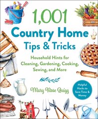 1,001 Country Home Tips & Tricks: Household Hints for Cleaning, Gardening, Cooking, Sewing, and More cena un informācija | Grāmatas par veselīgu dzīvesveidu un uzturu | 220.lv