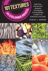 101 Textures in Colored Pencil: Practical step-by-step drawing techniques for rendering a variety of surfaces & textures цена и информация | Книги о питании и здоровом образе жизни | 220.lv
