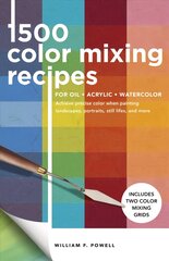 1,500 Color Mixing Recipes for Oil, Acrylic & Watercolor: Achieve precise color when painting landscapes, portraits, still lifes, and more Revised Edition, Volume 1 cena un informācija | Mākslas grāmatas | 220.lv