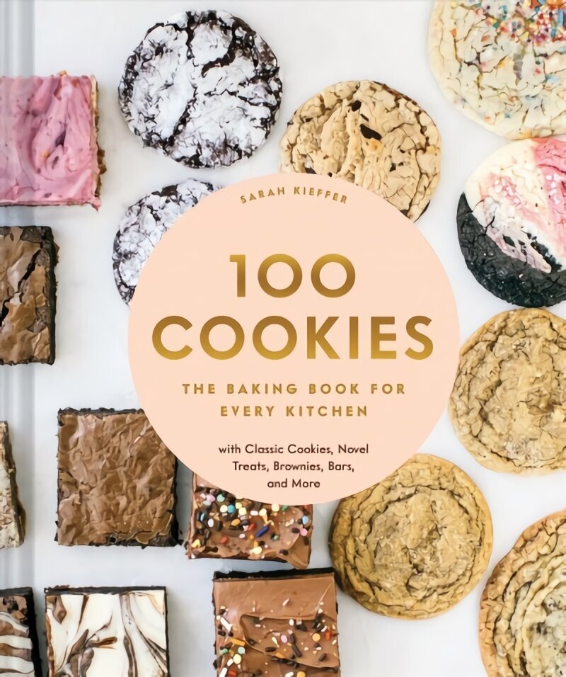 100 Cookies: The Baking Book for Every Kitchen, with Classic Cookies, Novel Treats, Brownies, Bars, and More цена и информация | Pavārgrāmatas | 220.lv