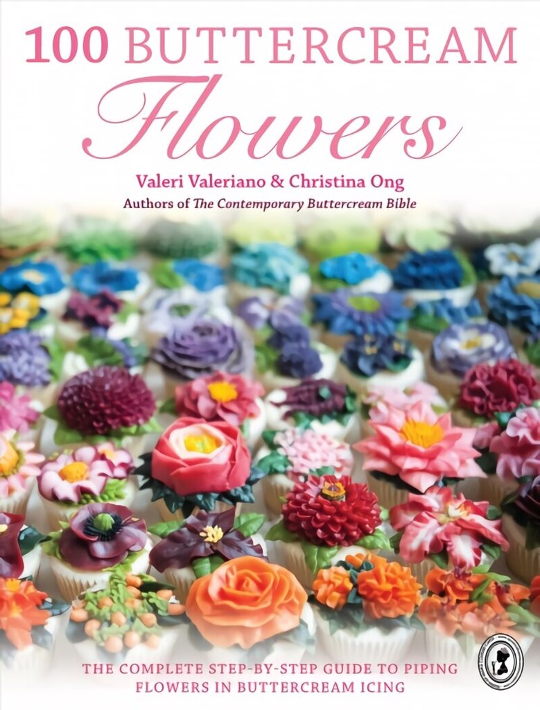 100 Buttercream Flowers: The complete step-by-step guide to piping flowers in buttercream icing cena un informācija | Pavārgrāmatas | 220.lv