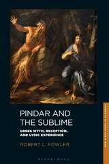 Pindar and the Sublime: Greek Myth, Reception, and Lyric Experience cena un informācija | Vēstures grāmatas | 220.lv