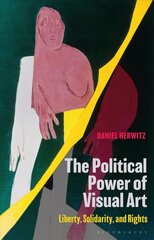 Political Power of Visual Art: Liberty, Solidarity, and Rights cena un informācija | Vēstures grāmatas | 220.lv