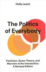 Politics of Everybody: Feminism, Queer Theory, and Marxism at the Intersection: A Revised Edition 2nd edition cena un informācija | Sociālo zinātņu grāmatas | 220.lv