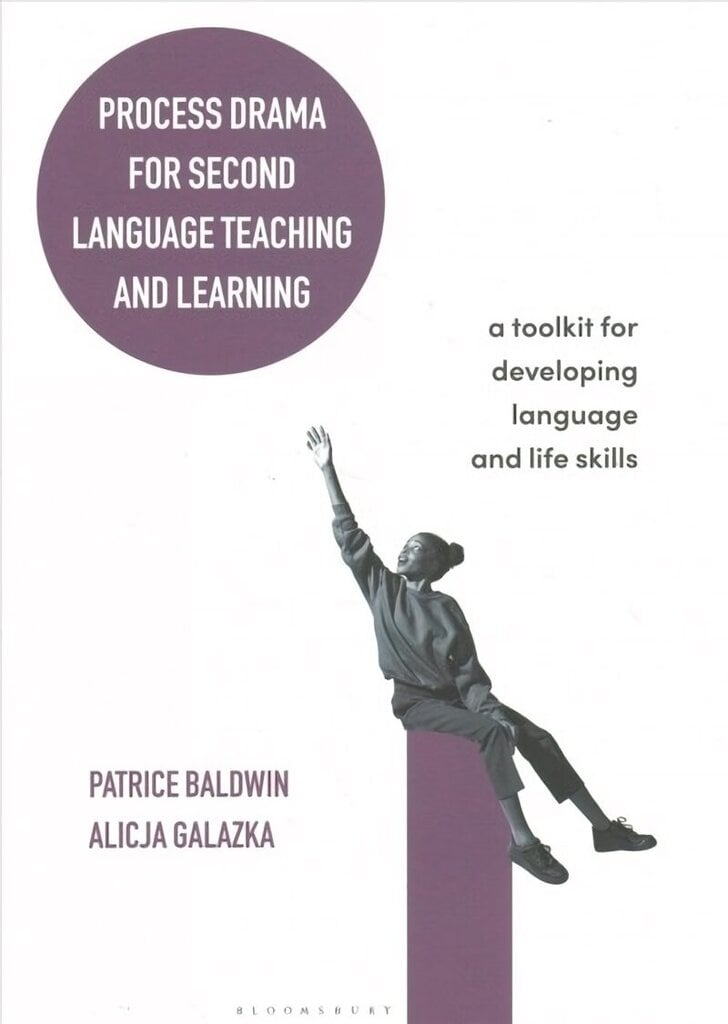 Process Drama for Second Language Teaching and Learning: A Toolkit for Developing Language and Life Skills cena un informācija | Svešvalodu mācību materiāli | 220.lv