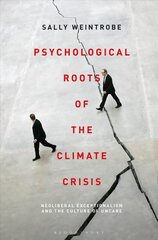 Psychological Roots of the Climate Crisis: Neoliberal Exceptionalism and the Culture of Uncare цена и информация | Исторические книги | 220.lv