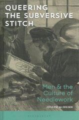 Queering the Subversive Stitch: Men and the Culture of Needlework cena un informācija | Mākslas grāmatas | 220.lv