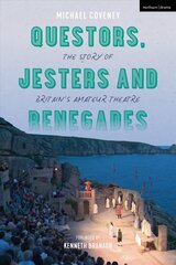 Questors, Jesters and Renegades: The Story of Britain's Amateur Theatre cena un informācija | Mākslas grāmatas | 220.lv