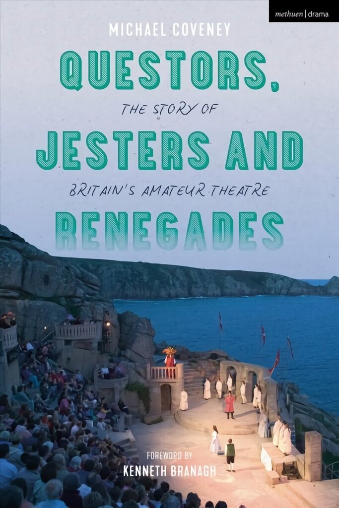 Questors, Jesters and Renegades: The Story of Britain's Amateur Theatre cena un informācija | Mākslas grāmatas | 220.lv