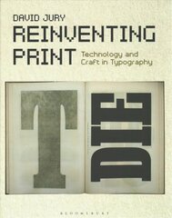 Reinventing Print: Technology and Craft in Typography цена и информация | Книги об искусстве | 220.lv