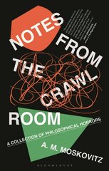 Notes from the Crawl Room: A Collection of Philosophical Horrors cena un informācija | Vēstures grāmatas | 220.lv