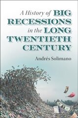 History of Big Recessions in the Long Twentieth Century цена и информация | Книги по экономике | 220.lv