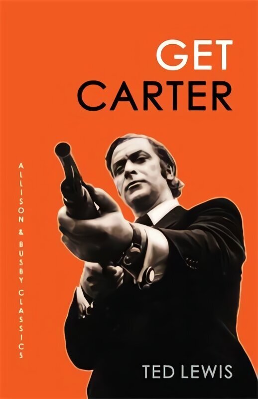 Get Carter: The arresting novel which inspired the iconic movie UK ed. cena un informācija | Fantāzija, fantastikas grāmatas | 220.lv