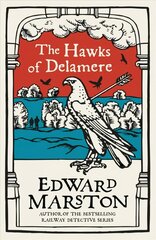 Hawks of Delamere: An action-packed medieval mystery from the bestselling author цена и информация | Фантастика, фэнтези | 220.lv