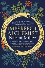 Imperfect Alchemist: A spellbinding story based on a remarkable Tudor life цена и информация | Фантастика, фэнтези | 220.lv