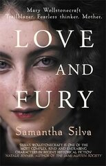 Love and Fury: Mary Wollstonecraft - Trailblazer. Fearless Thinker. Mother. cena un informācija | Fantāzija, fantastikas grāmatas | 220.lv