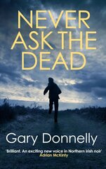 Never Ask the Dead: The thunderous Belfast-set crime series цена и информация | Фантастика, фэнтези | 220.lv