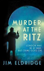 Murder at the Ritz: The stylish wartime whodunnit cena un informācija | Fantāzija, fantastikas grāmatas | 220.lv