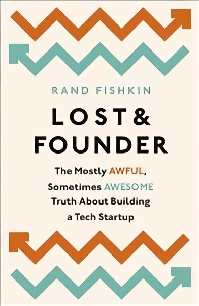 Lost and Founder: A Painfully Honest Field Guide to the Startup World цена и информация | Ekonomikas grāmatas | 220.lv