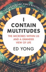 I Contain Multitudes: The Microbes Within Us and a Grander View of Life cena un informācija | Ekonomikas grāmatas | 220.lv
