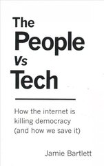 People Vs Tech: How the internet is killing democracy (and how we save it) cena un informācija | Ekonomikas grāmatas | 220.lv