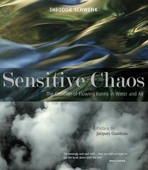 Sensitive Chaos: The Creation of Flowing Forms in Water and Air 2nd Revised edition cena un informācija | Ekonomikas grāmatas | 220.lv