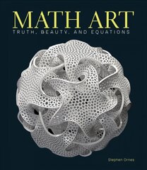Math Art: Truth, Beauty, and Equations cena un informācija | Ekonomikas grāmatas | 220.lv
