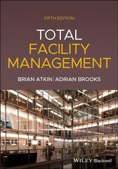 Total Facility Management 5th Edition cena un informācija | Ekonomikas grāmatas | 220.lv